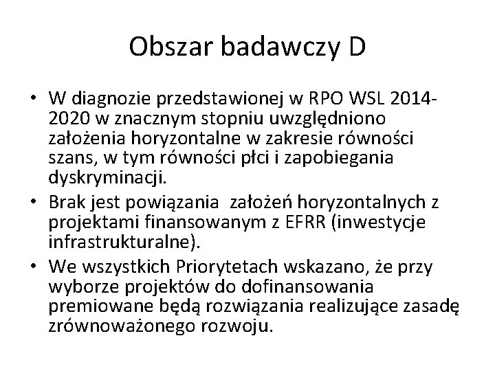 Obszar badawczy D • W diagnozie przedstawionej w RPO WSL 20142020 w znacznym stopniu