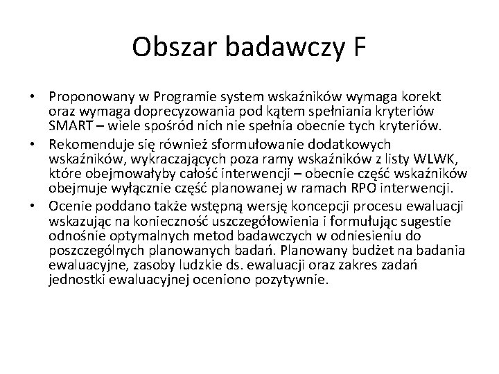 Obszar badawczy F • Proponowany w Programie system wskaźników wymaga korekt oraz wymaga doprecyzowania