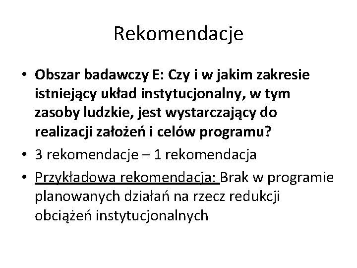 Rekomendacje • Obszar badawczy E: Czy i w jakim zakresie istniejący układ instytucjonalny, w