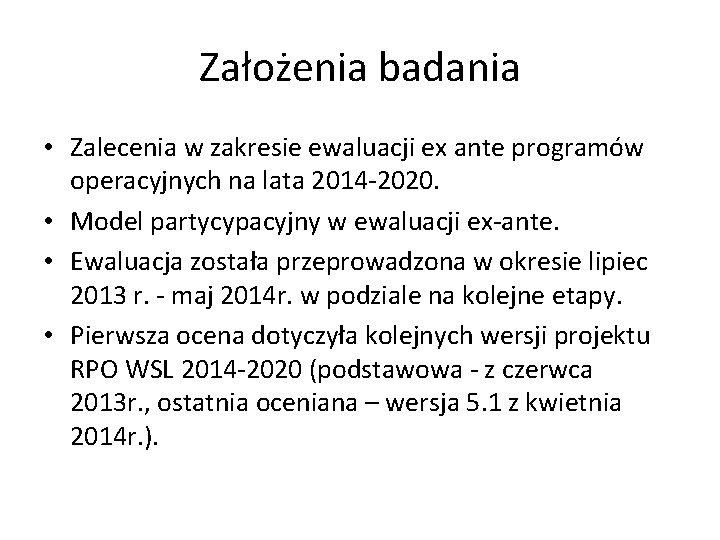 Założenia badania • Zalecenia w zakresie ewaluacji ex ante programów operacyjnych na lata 2014