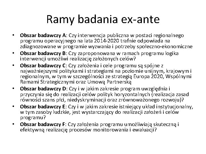 Ramy badania ex-ante • Obszar badawczy A: Czy interwencja publiczna w postaci regionalnego programu