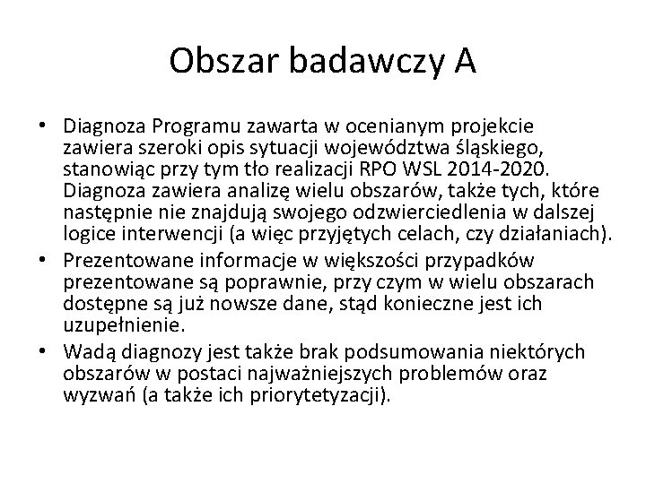 Obszar badawczy A • Diagnoza Programu zawarta w ocenianym projekcie zawiera szeroki opis sytuacji