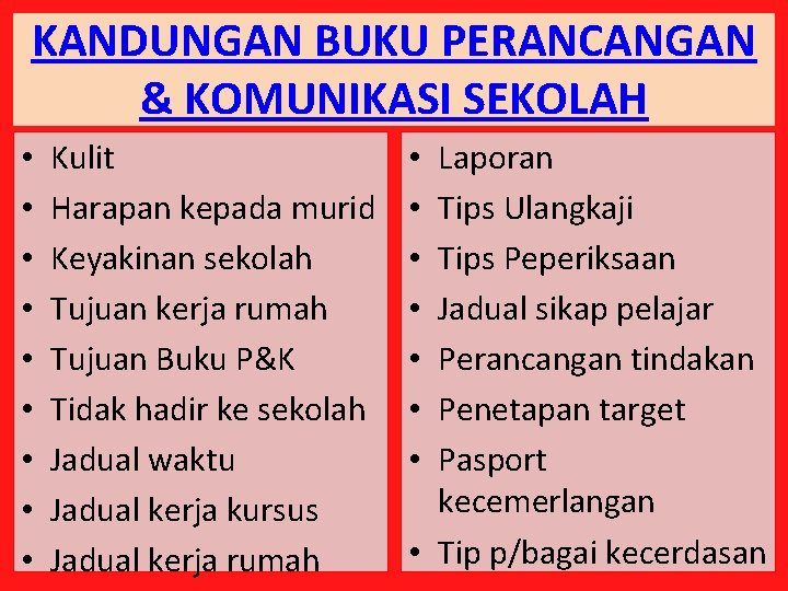 KANDUNGAN BUKU PERANCANGAN & KOMUNIKASI SEKOLAH • • • Kulit Harapan kepada murid Keyakinan