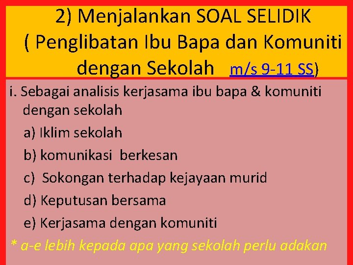 2) Menjalankan SOAL SELIDIK ( Penglibatan Ibu Bapa dan Komuniti dengan Sekolah m/s 9