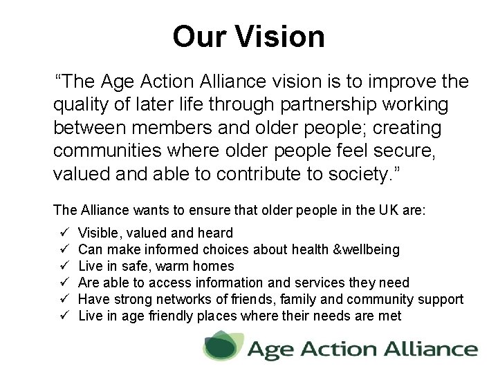 Our Vision “The Age Action Alliance vision is to improve the quality of later