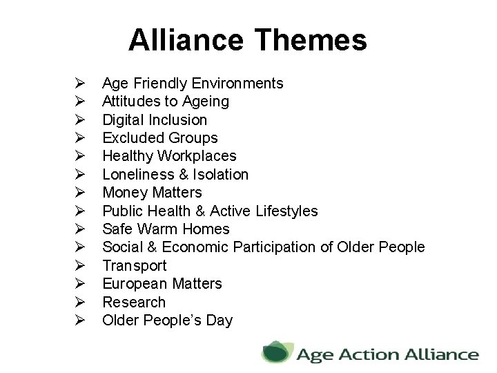 Alliance Themes Ø Ø Ø Ø Age Friendly Environments Attitudes to Ageing Digital Inclusion