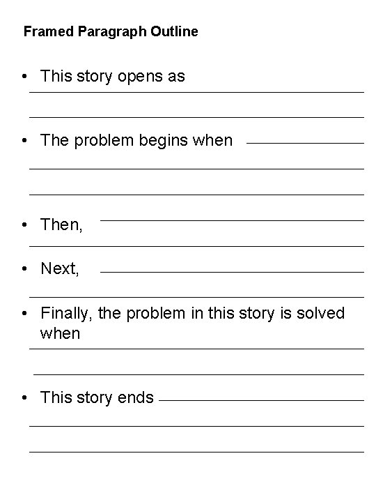 Framed Paragraph Outline • This story opens as • The problem begins when •