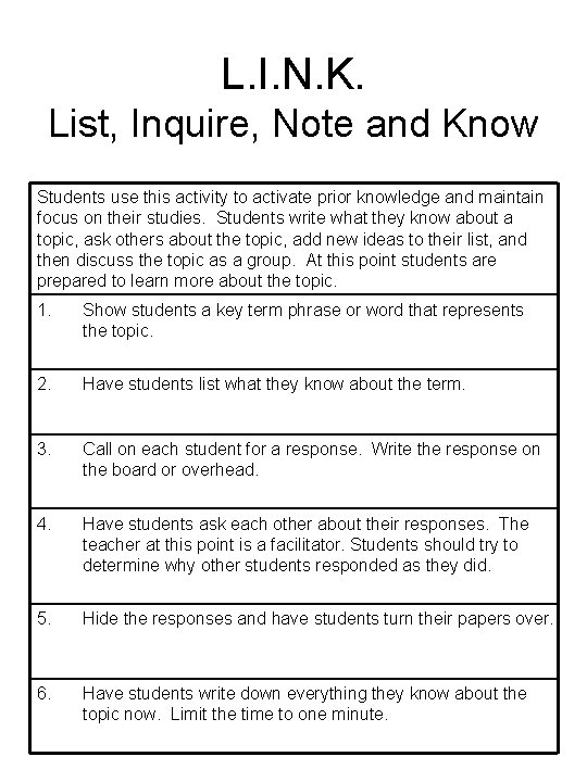 L. I. N. K. List, Inquire, Note and Know Students use this activity to