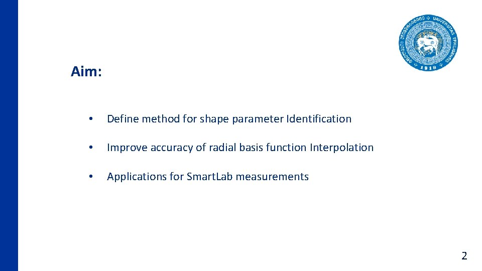 Aim: • Define method for shape parameter Identification • Improve accuracy of radial basis