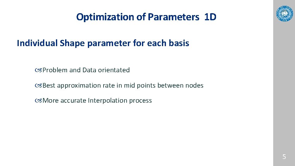 Optimization of Parameters 1 D Individual Shape parameter for each basis Problem and Data