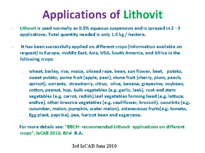 Applications of Lithovit • • Lithovit is used normally as 0. 5% aqueous suspension