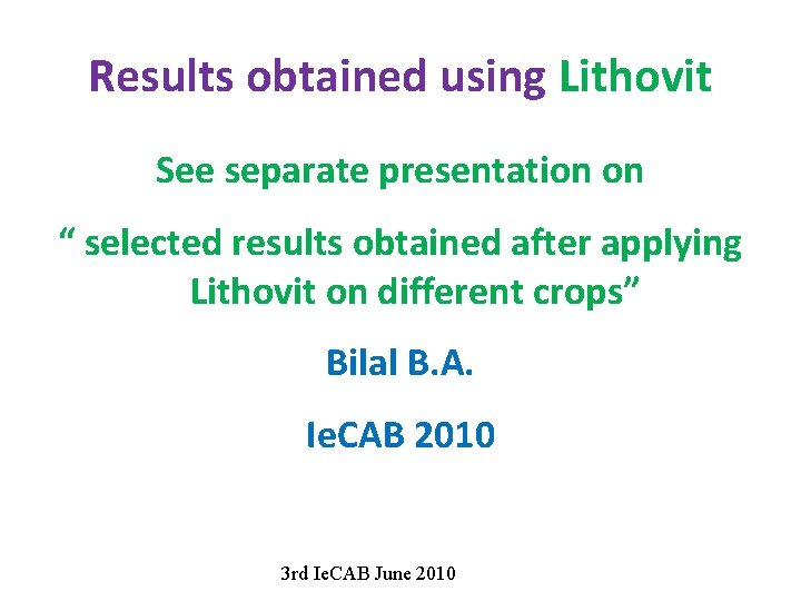 Results obtained using Lithovit See separate presentation on “ selected results obtained after applying