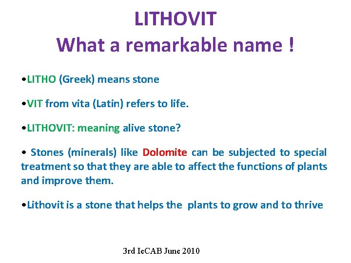 LITHOVIT What a remarkable name ! • LITHO (Greek) means stone • VIT from