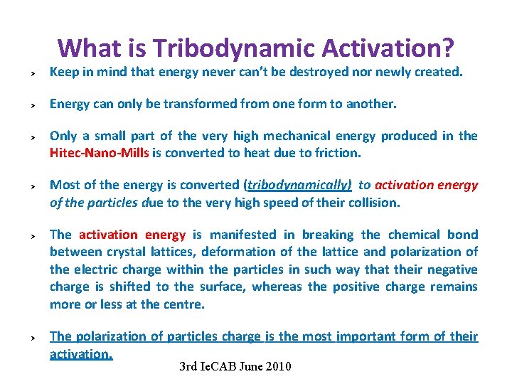What is Tribodynamic Activation? Ø Keep in mind that energy never can’t be destroyed