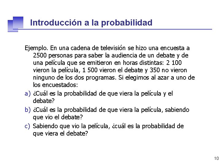 Introducción a la probabilidad Ejemplo. En una cadena de televisión se hizo una encuesta