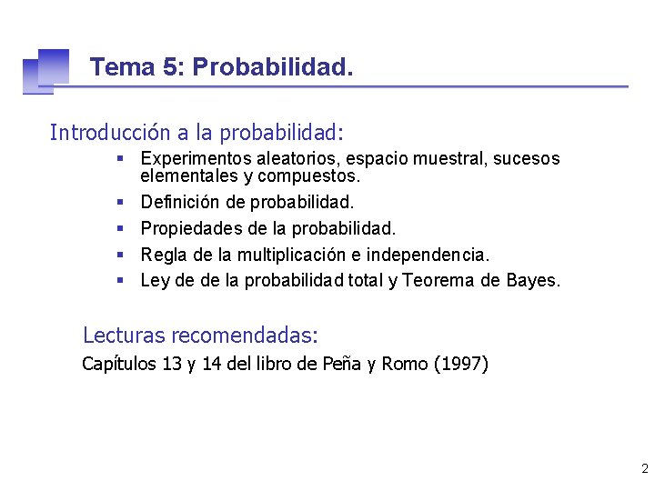 Tema 5: Probabilidad. Introducción a la probabilidad: § Experimentos aleatorios, espacio muestral, sucesos elementales