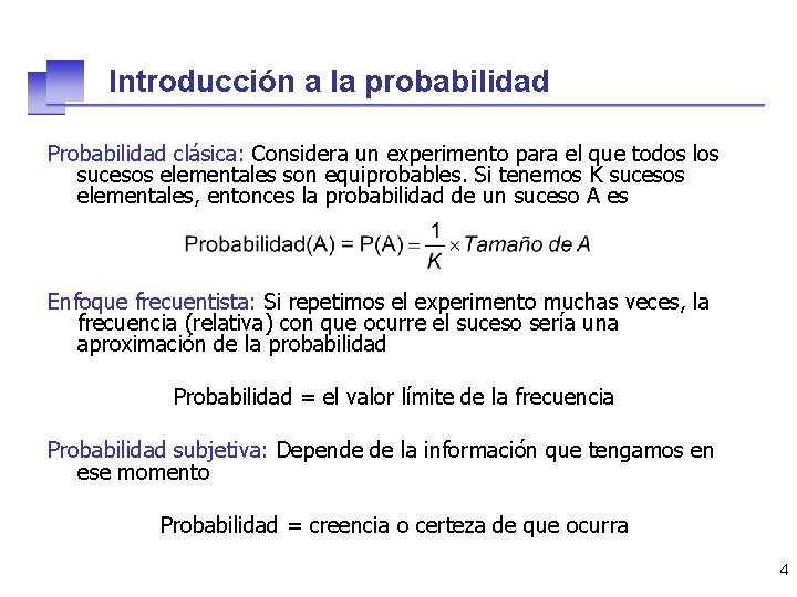 Introducción a la probabilidad Probabilidad clásica: Considera un experimento para el que todos los