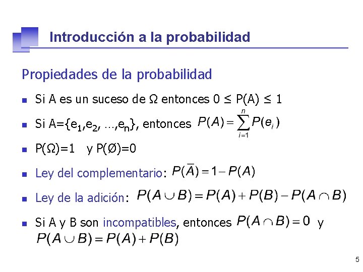 Introducción a la probabilidad Propiedades de la probabilidad n Si A es un suceso