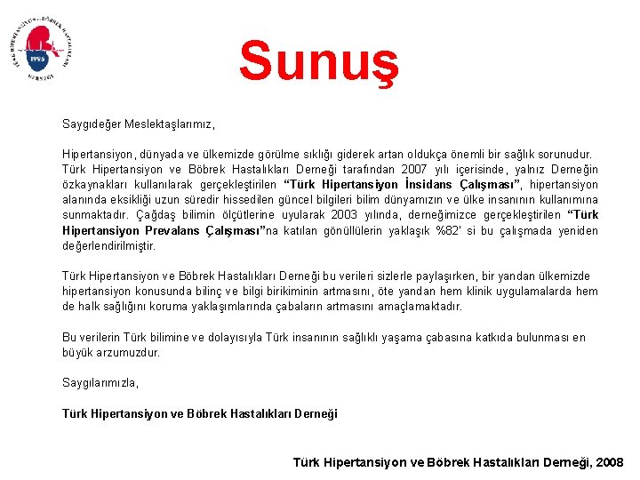 Sunuş Saygıdeğer Meslektaşlarımız, Hipertansiyon, dünyada ve ülkemizde görülme sıklığı giderek artan oldukça önemli bir