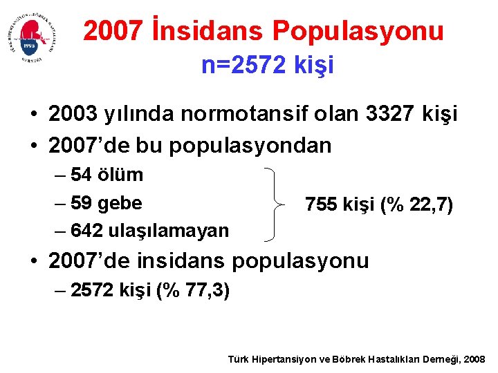 2007 İnsidans Populasyonu n=2572 kişi • 2003 yılında normotansif olan 3327 kişi • 2007’de