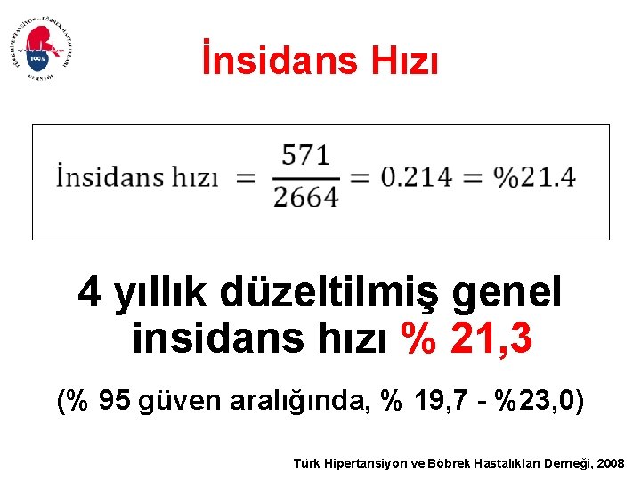 İnsidans Hızı 4 yıllık düzeltilmiş genel insidans hızı % 21, 3 (% 95 güven