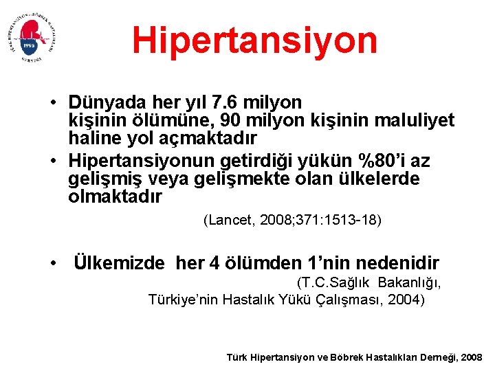 Hipertansiyon • Dünyada her yıl 7. 6 milyon kişinin ölümüne, 90 milyon kişinin maluliyet