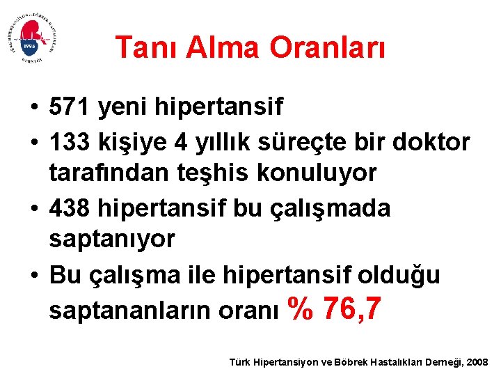 Tanı Alma Oranları • 571 yeni hipertansif • 133 kişiye 4 yıllık süreçte bir