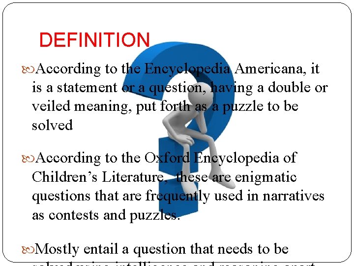 DEFINITION According to the Encyclopedia Americana, it is a statement or a question, having
