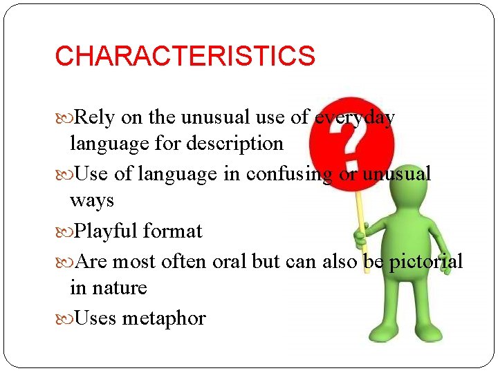 CHARACTERISTICS Rely on the unusual use of everyday language for description Use of language