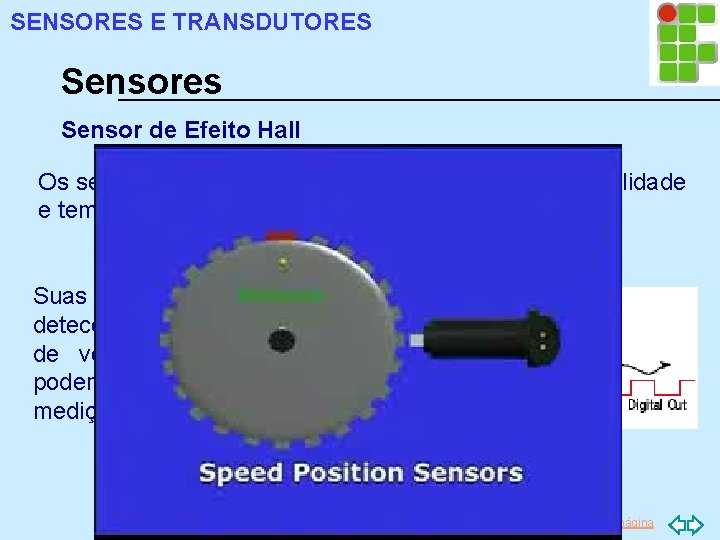 SENSORES E TRANSDUTORES Sensores Sensor de Efeito Hall Os sensores Hall apresentam: linearidade, boa