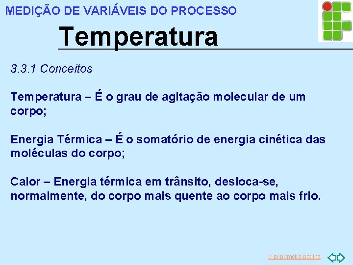 MEDIÇÃO DE VARIÁVEIS DO PROCESSO Temperatura 3. 3. 1 Conceitos Temperatura – É o