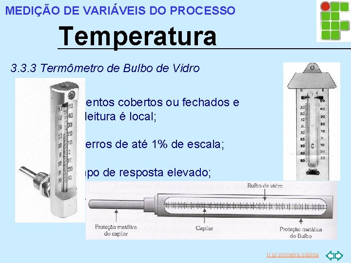 MEDIÇÃO DE VARIÁVEIS DO PROCESSO Temperatura 3. 3. 3 Termômetro de Bulbo de Vidro