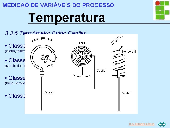 MEDIÇÃO DE VARIÁVEIS DO PROCESSO Temperatura 3. 3. 5 Termômetro Bulbo Capilar • Classe