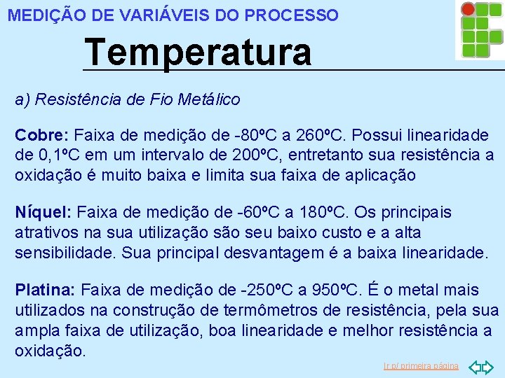 MEDIÇÃO DE VARIÁVEIS DO PROCESSO Temperatura a) Resistência de Fio Metálico Cobre: Faixa de