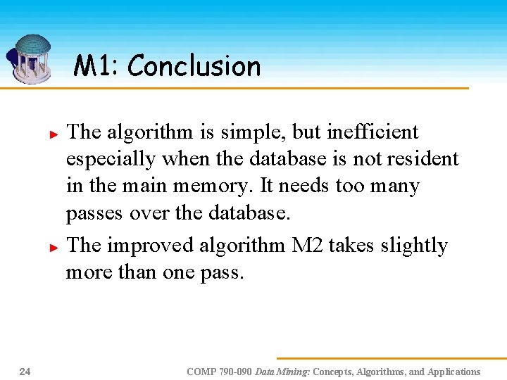 M 1: Conclusion The algorithm is simple, but inefficient especially when the database is