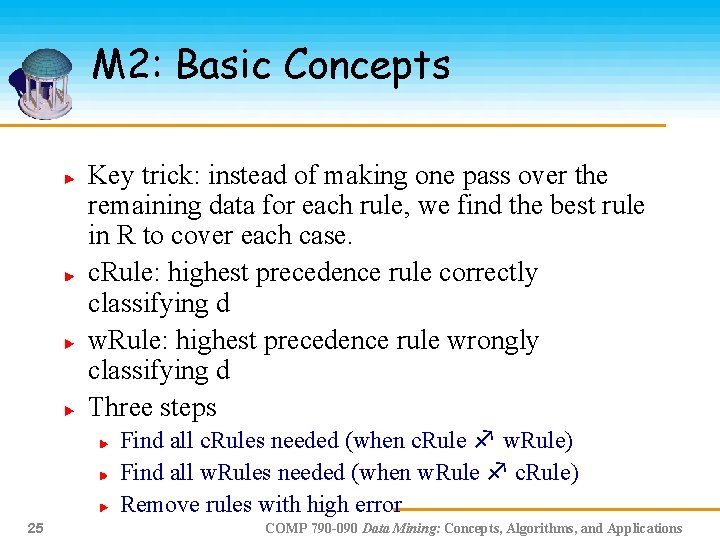 M 2: Basic Concepts Key trick: instead of making one pass over the remaining