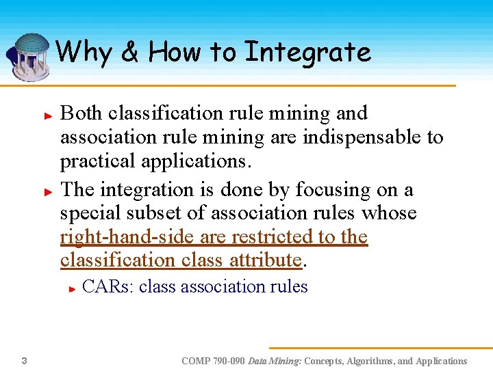 Why & How to Integrate Both classification rule mining and association rule mining are