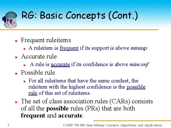 RG: Basic Concepts (Cont. ) Frequent ruleitems A ruleitem is frequent if its support