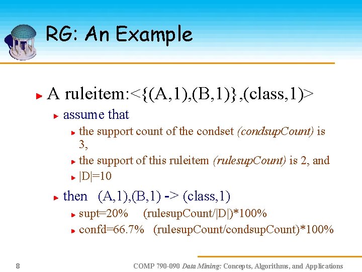 RG: An Example A ruleitem: <{(A, 1), (B, 1)}, (class, 1)> assume that the