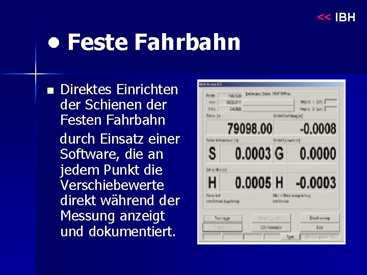 << IBH • Feste Fahrbahn n Direktes Einrichten der Schienen der Festen Fahrbahn durch