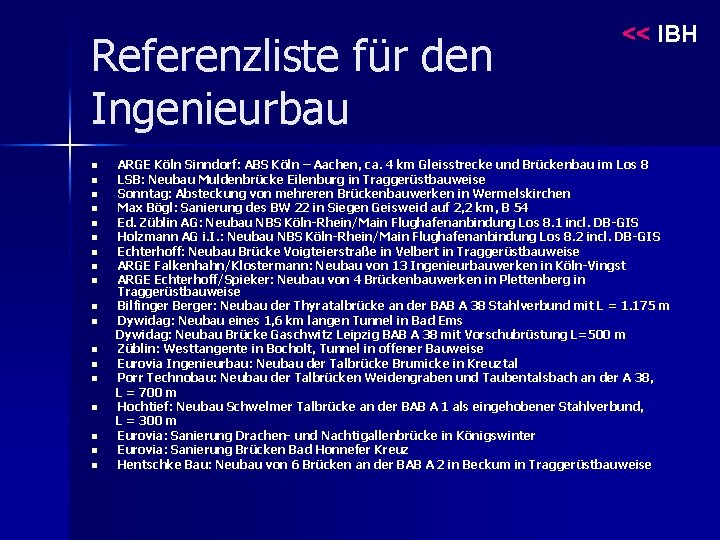 Referenzliste für den Ingenieurbau n n n n n << IBH ARGE Köln Sinndorf: