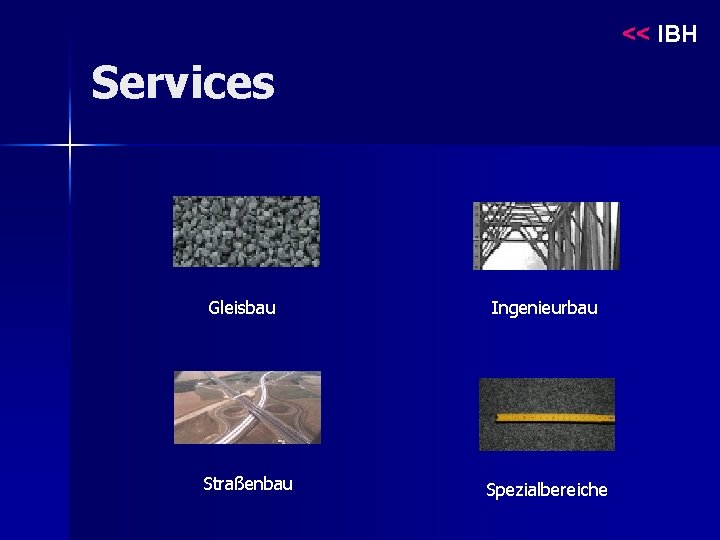 << IBH Services Gleisbau Straßenbau Ingenieurbau Spezialbereiche 