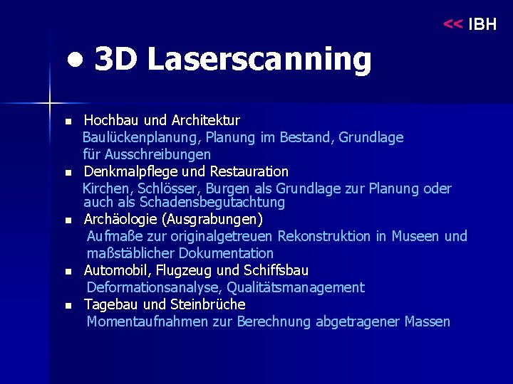 << IBH • 3 D Laserscanning n n n Hochbau und Architektur Baulückenplanung, Planung