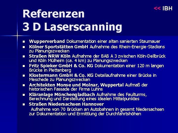 Referenzen 3 D Laserscanning n n n n << IBH Wupperverband Dokumentation einer alten