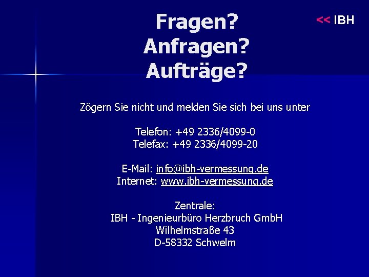 Fragen? Anfragen? Aufträge? Zögern Sie nicht und melden Sie sich bei uns unter Telefon: