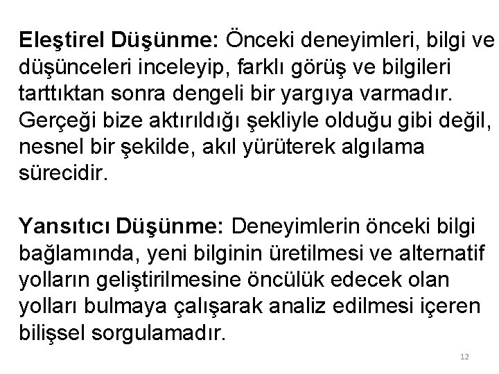 Eleştirel Düşünme: Önceki deneyimleri, bilgi ve düşünceleri inceleyip, farklı görüş ve bilgileri tarttıktan sonra