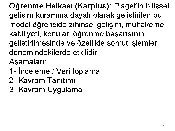 Öğrenme Halkası (Karplus): Piaget’in bilişsel gelişim kuramına dayalı olarak geliştirilen bu model öğrencide zihinsel