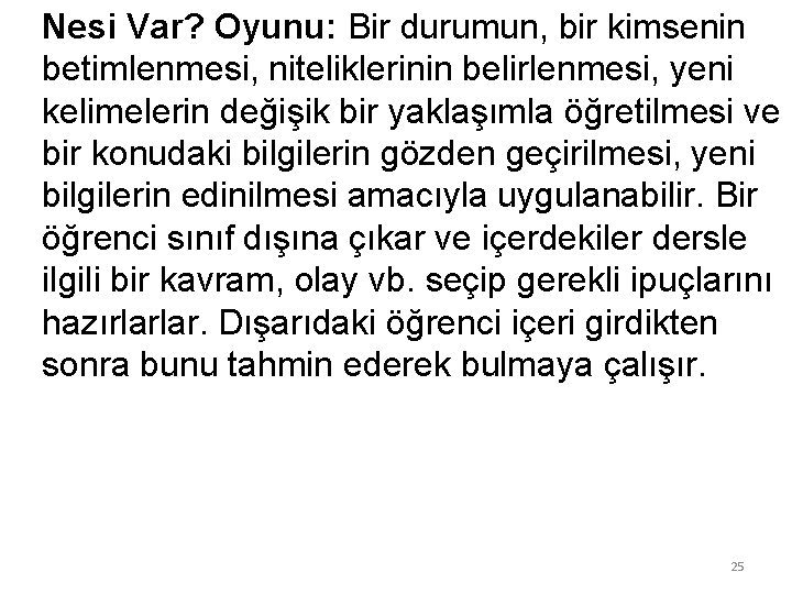 Nesi Var? Oyunu: Bir durumun, bir kimsenin betimlenmesi, niteliklerinin belirlenmesi, yeni kelimelerin değişik bir