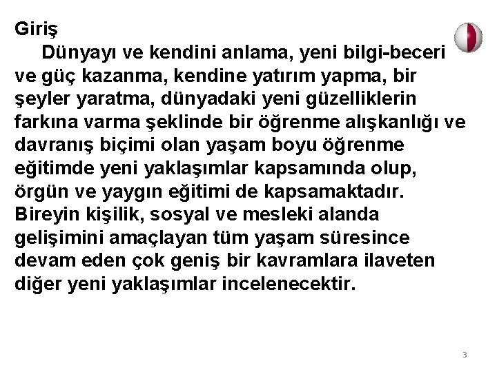 Giriş Dünyayı ve kendini anlama, yeni bilgi-beceri ve güç kazanma, kendine yatırım yapma, bir