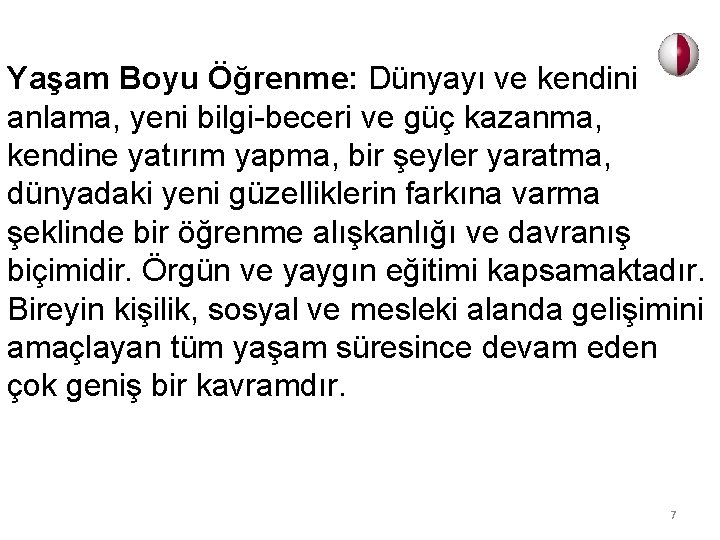 Yaşam Boyu Öğrenme: Dünyayı ve kendini anlama, yeni bilgi-beceri ve güç kazanma, kendine yatırım